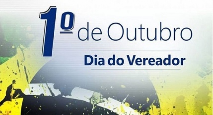 1&ordm; de Outubro &ndash; Dia do Vereador
